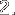 2.